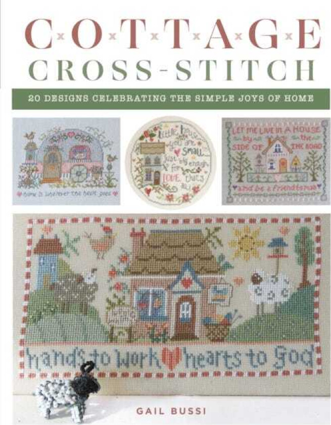 Cottage CrossStitch  20 Designs Celebrating the Simple Joys of Home