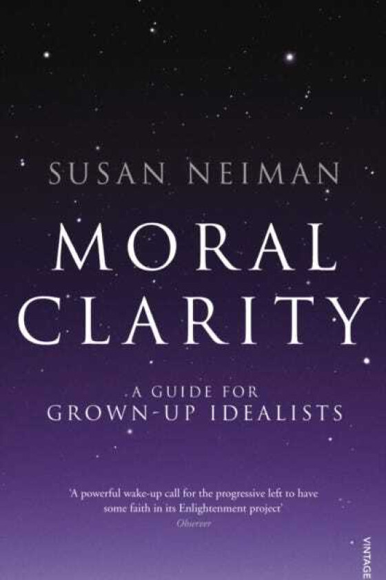 Moral Clarity A Guide for Grownup Idealists