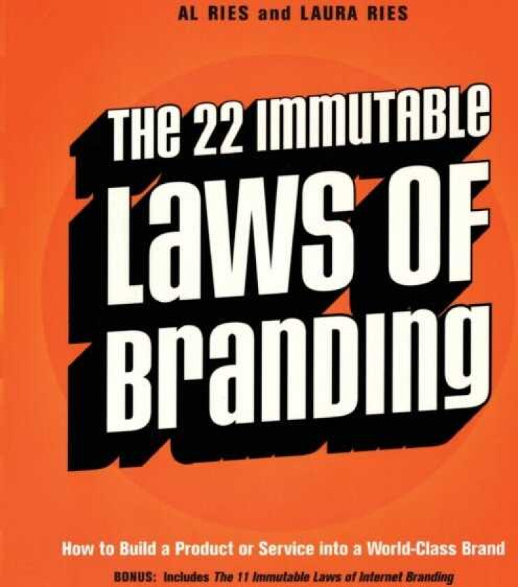 The 22 Immutable Laws of Branding How to Build a Product or Service into a WorldClass Brand