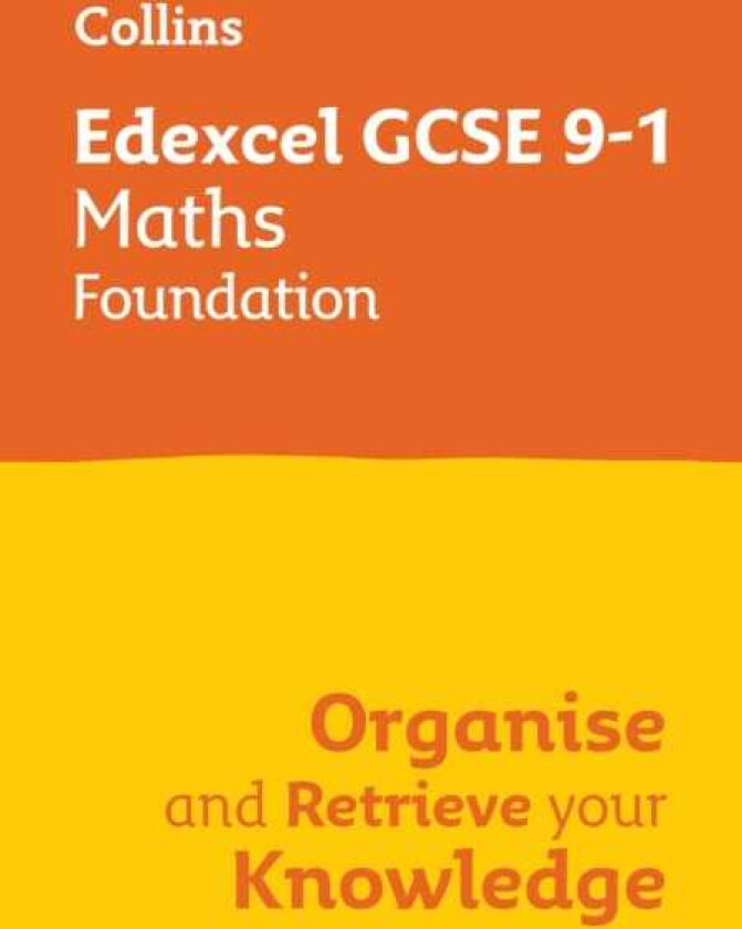 Edexcel GCSE 91 Maths Foundation Organise and Retrieve Your Knowledge