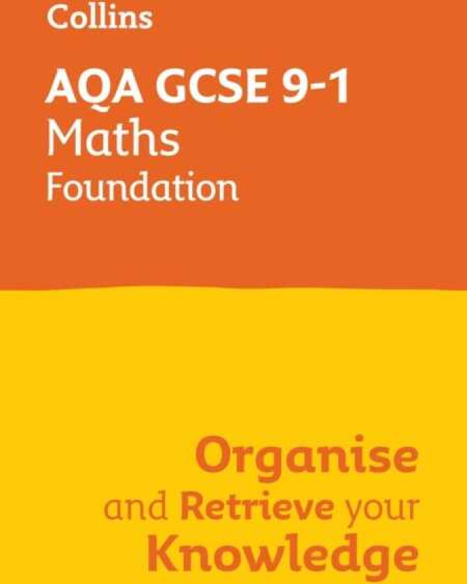 AQA GCSE 91 Maths Foundation Organise and Retrieve Your Knowledge