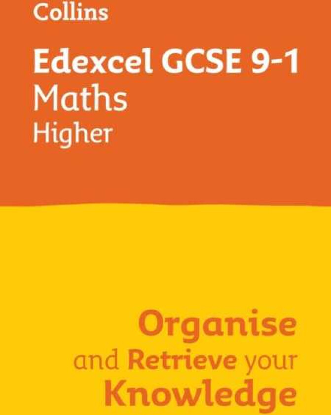 Edexcel GCSE 91 Maths Higher Organise and Retrieve Your Knowledge