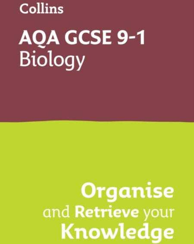 AQA GCSE 91 Biology Organise and Retrieve Your Knowledge