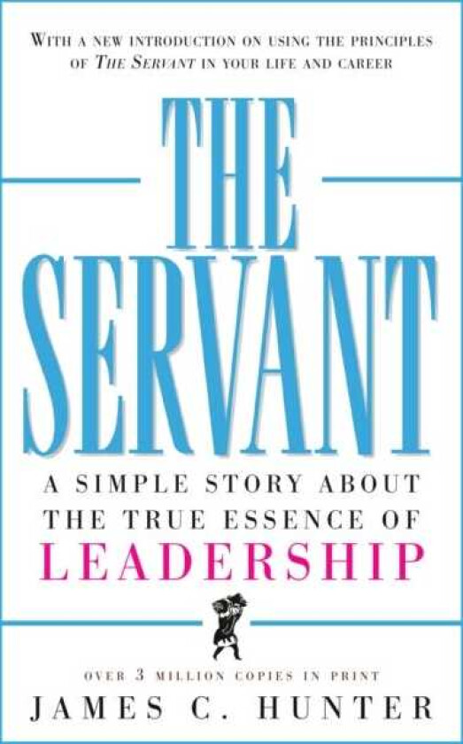 The Servant A Simple Story About the True Essence of Leadership