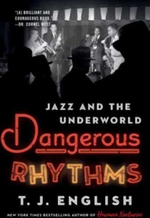 Dangerous Rhythms Jazz and the Underworld