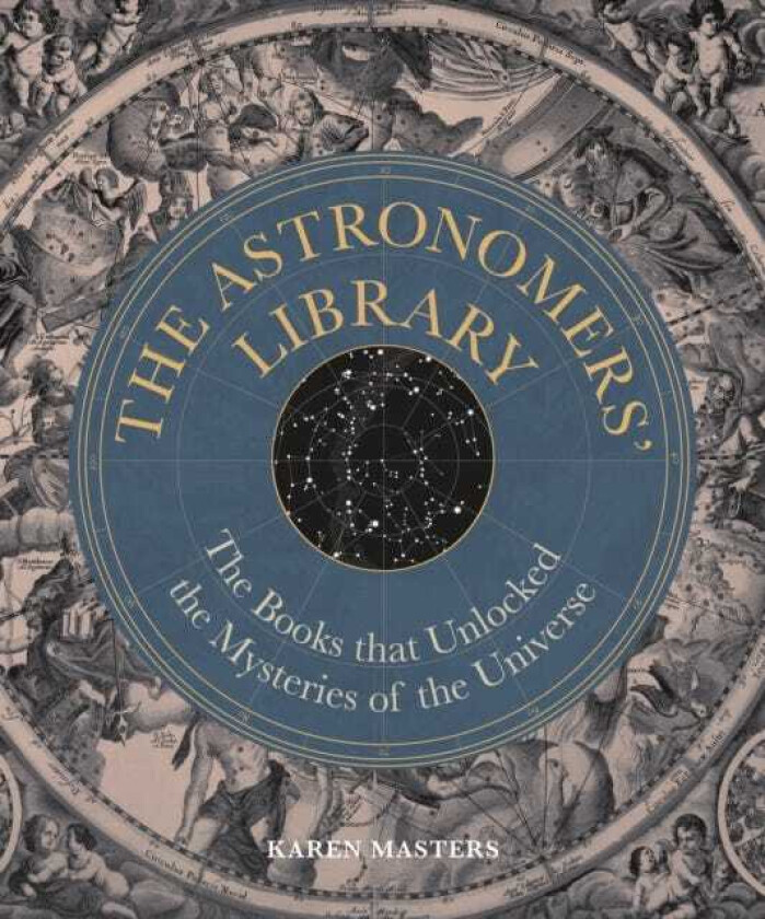 Astronomers' Library The Books that Unlocked the Mysteries of the Universe
