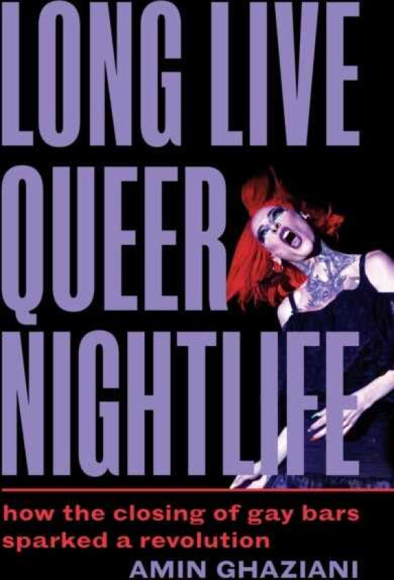 Long Live Queer Nightlife  How the Closing of Gay Bars Sparked a Revolution