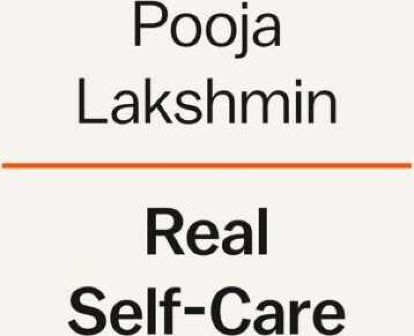 Real SelfCare  A Transformative Program for Redefining Wellness (Crystals, Cleanses, and Bubble Baths Not Included)