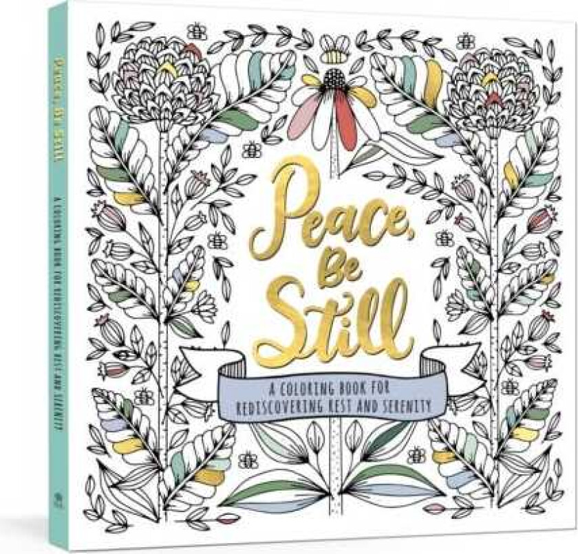 Peace, Be Still A Coloring Book for Rediscovering Rest and Serenity