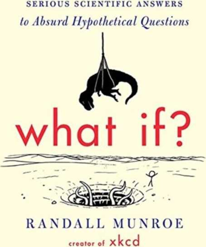 What If?  Serious Scientific Answers to Absurd Hypothetical Questions