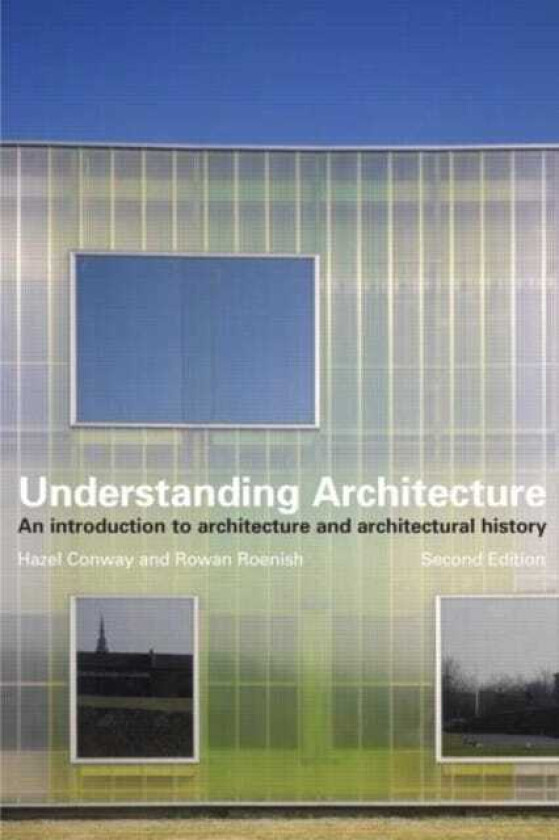 Understanding Architecture An Introduction to Architecture and Architectural History