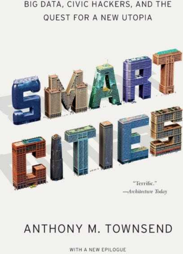 Smart Cities  Big Data, Civic Hackers, and the Quest for a New Utopia