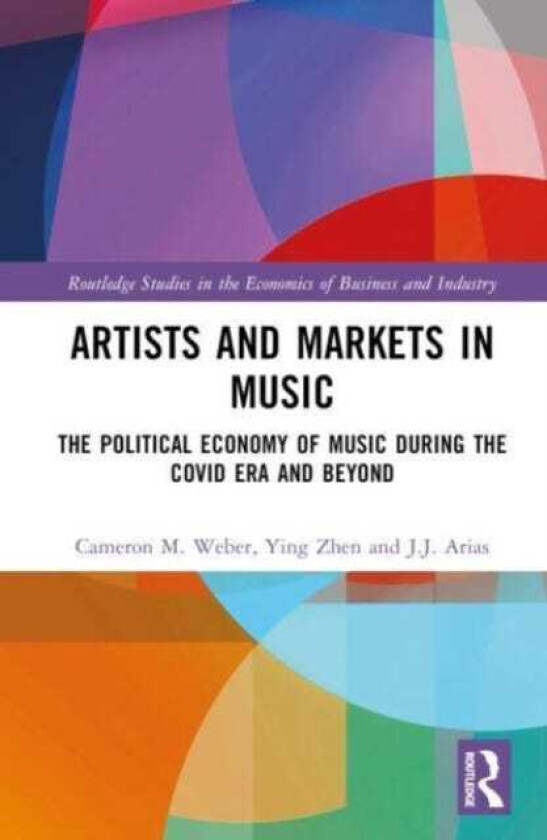 Artists and Markets in Music The Political Economy of Music During the Covid Era and Beyond