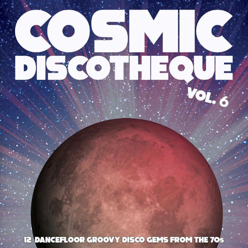 Cosmic Discotheque Vol.6 12 Dancefloor Groovy Disco Gems From The '70s LP/Vinyl