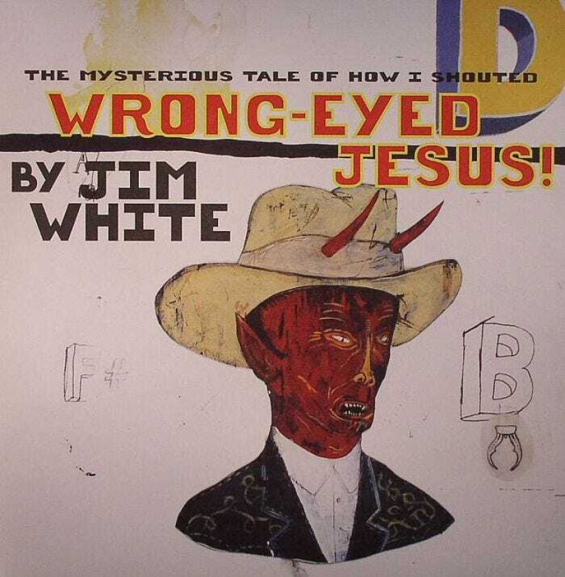 Jim White The Mysterious Tale of How I Shouted WrongEyed Jesus! LP/Vinyl