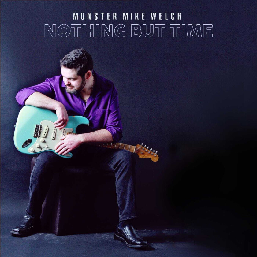 Monster Mike Welch Nothing But Time CD