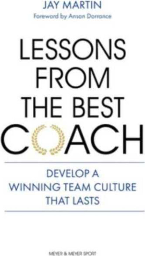 Lessons from the Best Coach The Importance of Developing a Winning Coaching Culture