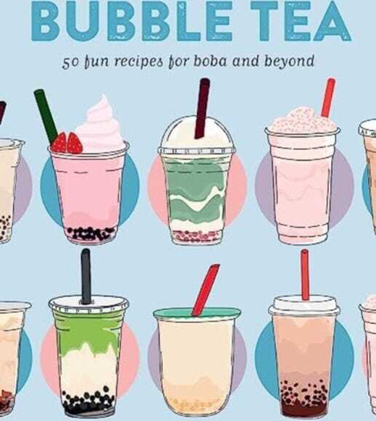 Bubble Tea 50 Fun Recipes for Boba and Beyond