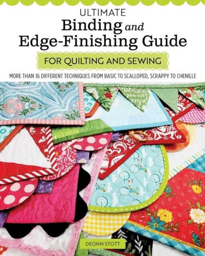 Ultimate Binding and EdgeFinishing Guide for Quilting and Sewing  More than 16 Different Techniques