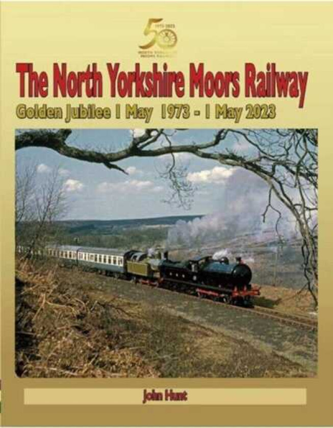 North Yorkshire Moors Railway Golden Jubilee 1 May 1973  1 May 2023