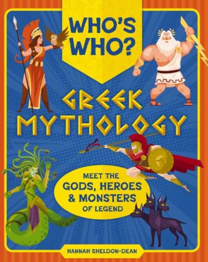Who's Who: Greek Mythology The Gods, Heroes and Monsters of Legend