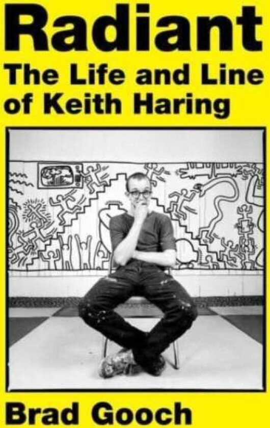 Radiant  The Life and Line of Keith Haring