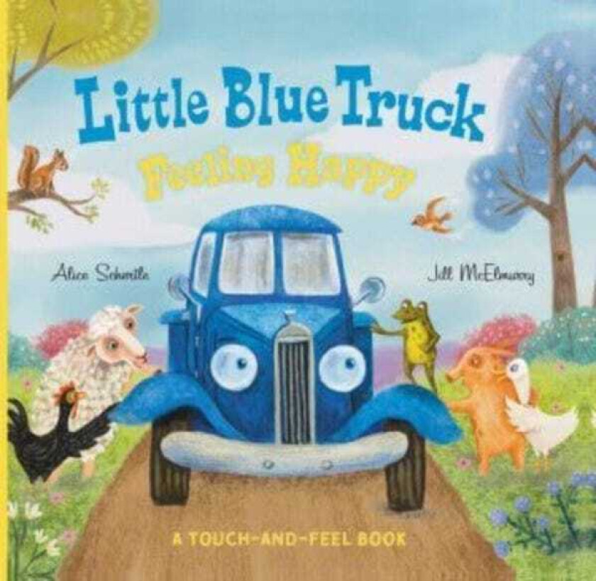 Little Blue Truck Feeling Happy: A TouchandFeel Book