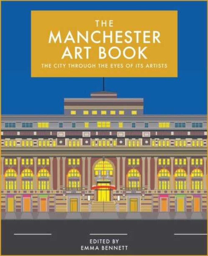 The Manchester Art Book The city through the eyes of its artists