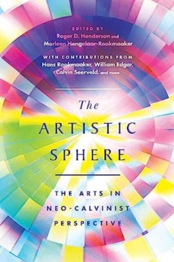 The Artistic Sphere The Arts in NeoCalvinist Perspective