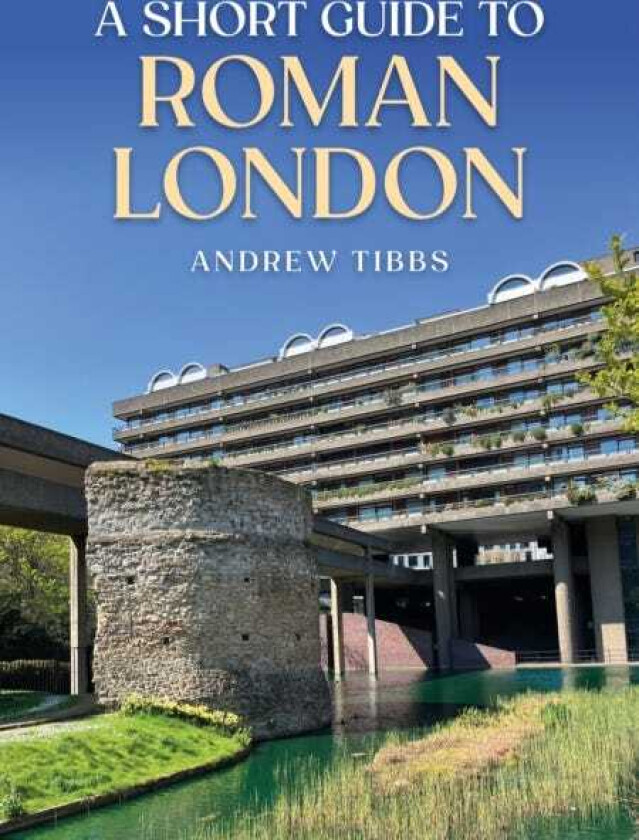 A Short Guide to Roman London