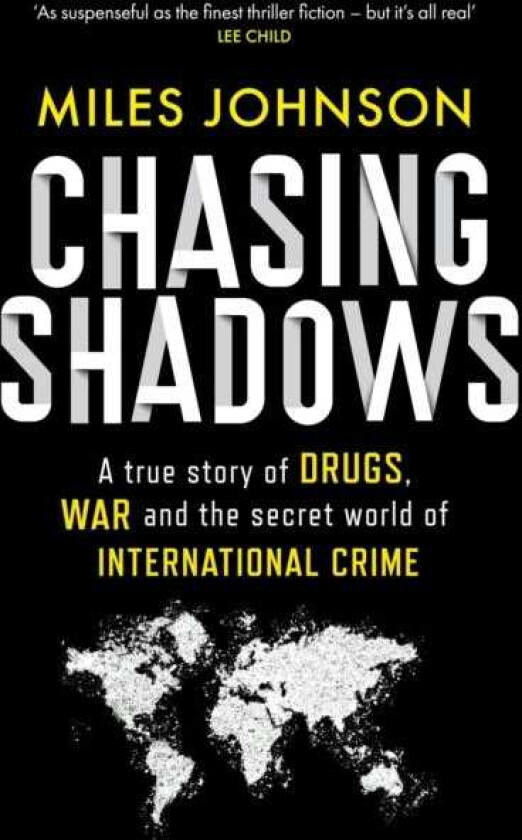 Chasing Shadows  A true story of the Mafia, Drugs and Terrorism