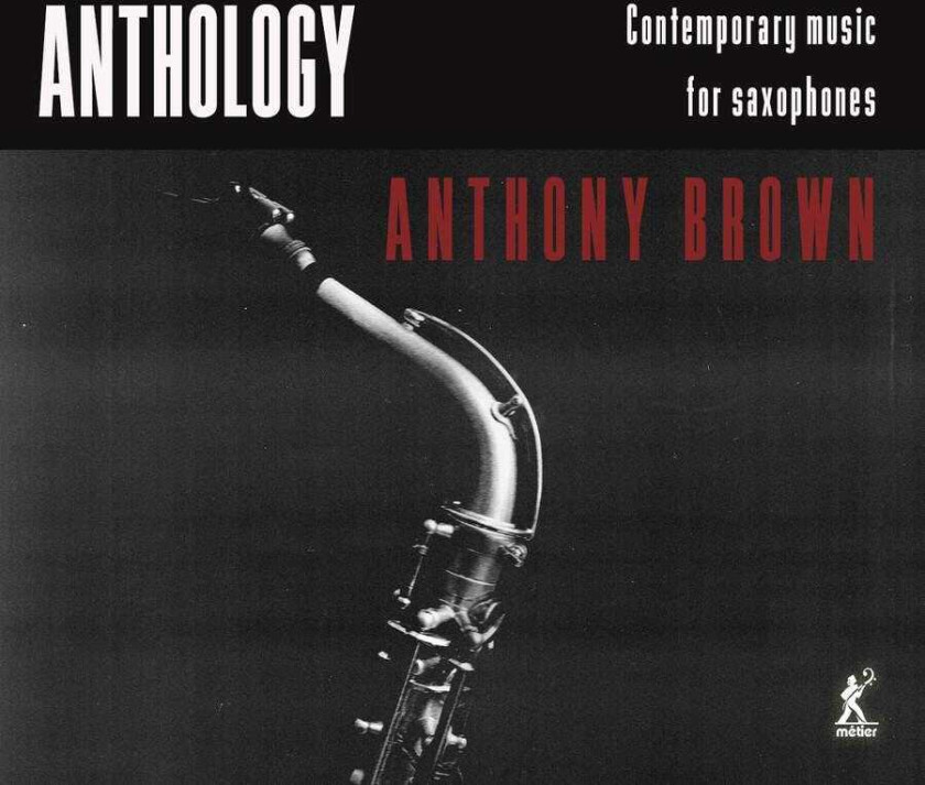 Anthony Brown  Anthology  Contemporary Music For Saxophones  CD