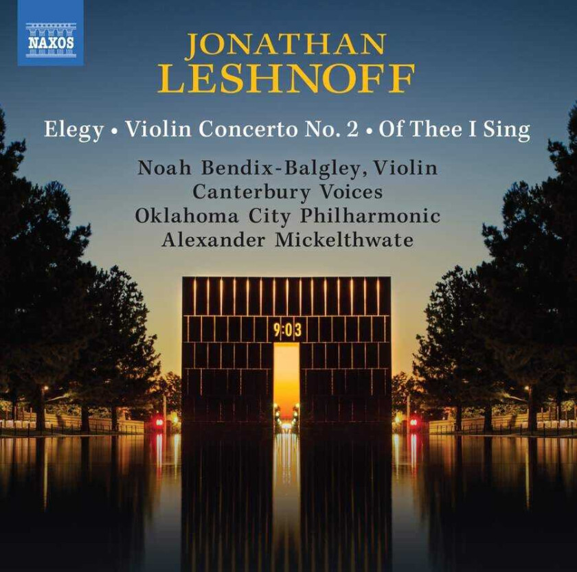 Noah BendixBalgley, Canterbury Voices, Oklahoma City Philharmonic, Alexander Mickelthwate, Jonathan Leshnoff Leshnoff: Elegy, Violin Concerto No. 2, Of Thee I Sing CD