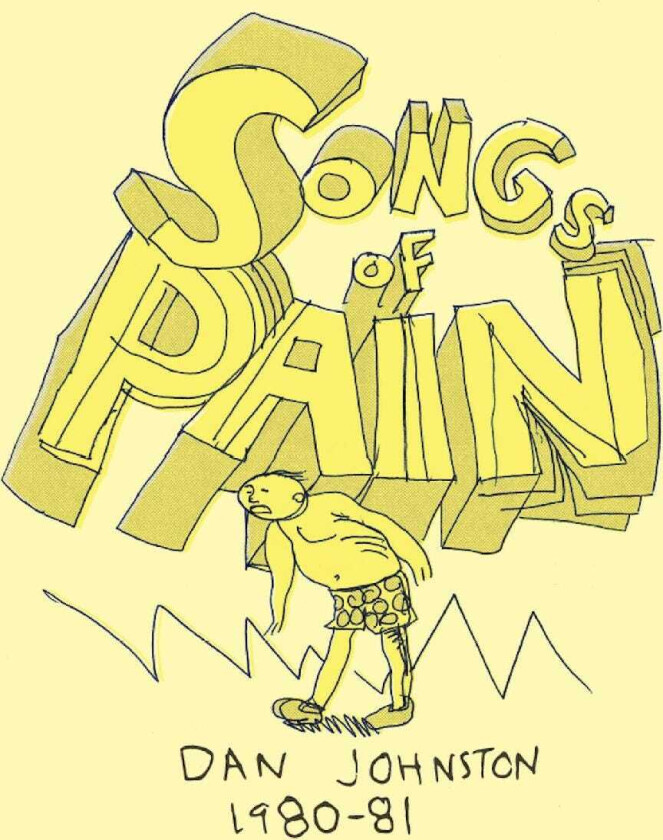 Daniel Johnston Songs Of Pain (Dan Johnston 198081) LP/Vinyl