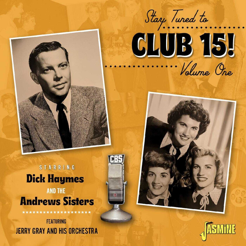 Dick Haymes, The Andrews Sisters Stay Tuned To Club 15! Volume 1: Starring Dick Haymes & The Andrews Sisters CD