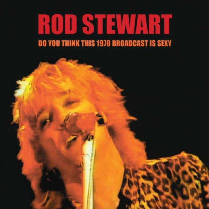 Rod Stewart Do You Think This 1978 Broadcast Is Sexy? CD