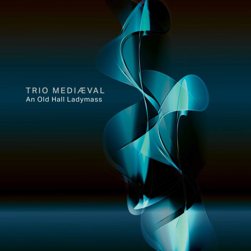 Trio Mediæval  An Old Hall Ladymass  CD