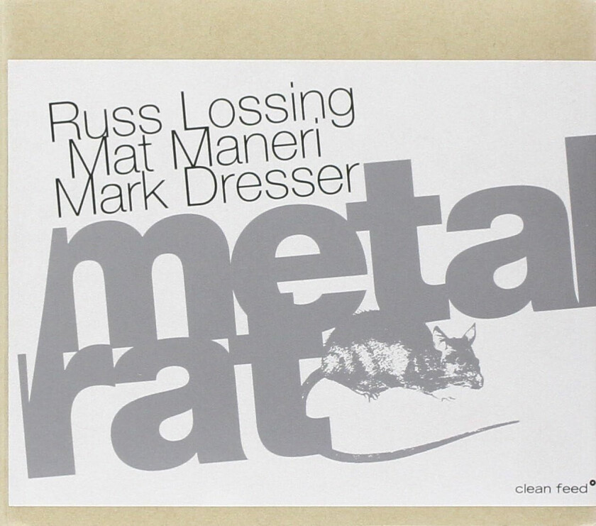 Mat Maneri, Mark Dresser, Russ Lossong Metal Rat CD