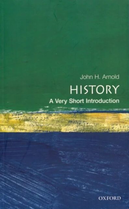 History: A Very Short Introduction av John H. (Professor of History School of History Classics and Archaeology Professor of History School of History
