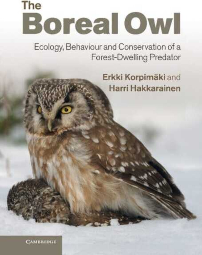 The Boreal Owl Ecology, Behaviour and Conservation of a ForestDwelling Predator