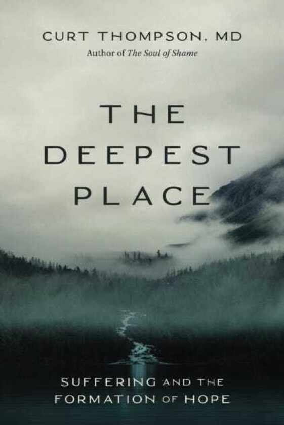 The Deepest Place Suffering and the Formation of Hope