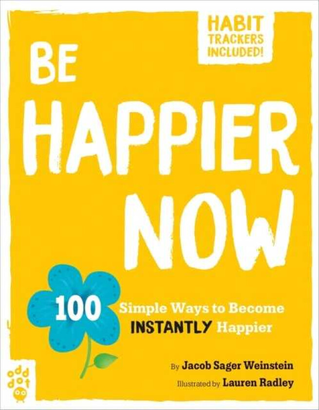 Be Happier Now  100 Simple Ways to Become Instantly Happier