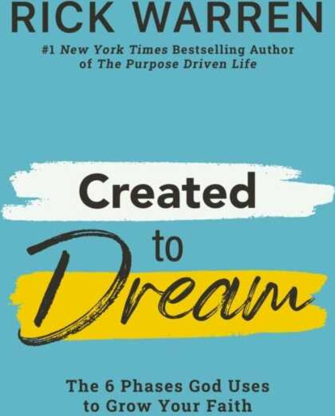 Created to Dream The 6 Phases God Uses to Grow Your Faith
