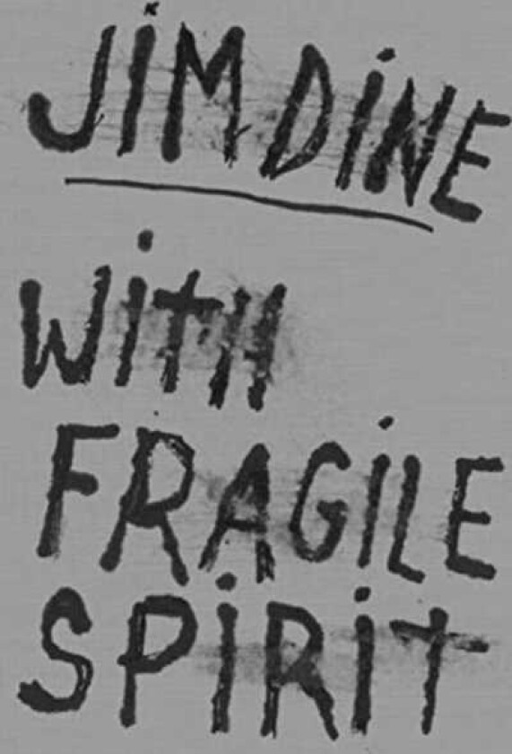 Jim Dine: With Fragile Spirit