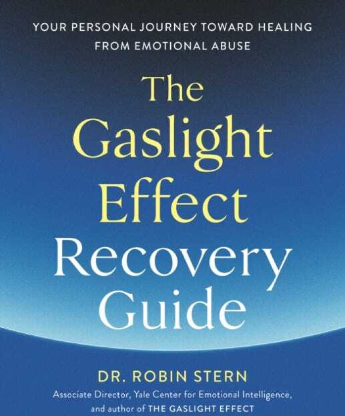 The Gaslight Effect Recovery Guide Your Personal Journey Toward Healing from Emotional Abuse: A Gaslighting Book