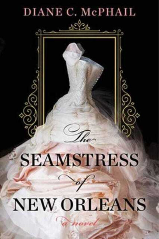 The Seamstress of New Orleans A Fascinating Novel of Southern Historical Fiction