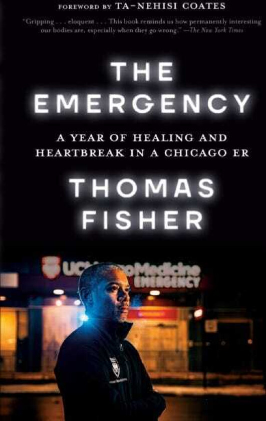 The Emergency A Year of Healing and Heartbreak in a Chicago ER