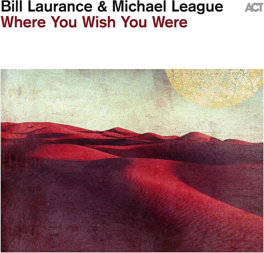 Bill Laurance & Michael League, Bill Laurance, Michael League  Where You Wish You Were  CD