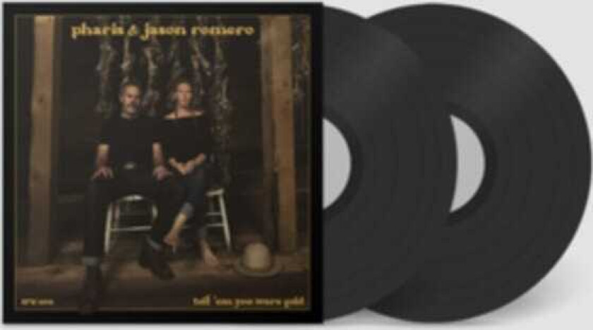 Pharis & Jason Romero Tell 'em you were gold LP/Vinyl