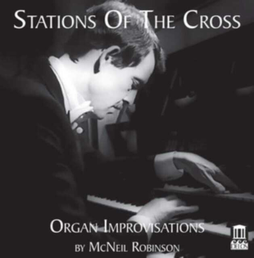 Stations of the Cross: Organ Improvisations By McNeil Robinson CD